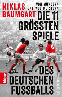 Von Wundern und Weltmeistern: Die 11 größten Spiele des deutschen Fußballs