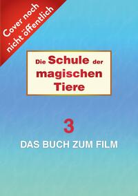 Die Schule der magischen Tiere 3: Das Buch zum Film