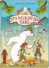 Die Schule der magischen Tiere ermittelt 1: Der grüne Glibber-Brief