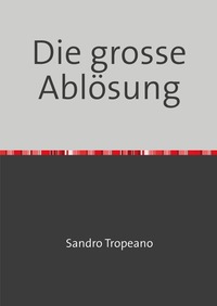 Die grosse Ablösung