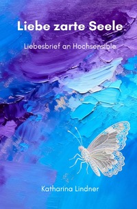 Liebe zarte Seele