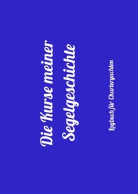 Die Kurse meiner Segelgeschichte