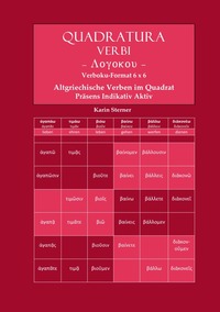 Quadratura Verbi / Quadratura Verbi: Altgriechische Verben im Quadrat. Verbokuformat 6x6. Präsens Indikativ Aktiv