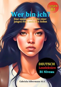 Wer bin ich? Eine spannende Suche einer jungen Frau nach sich Selbst.