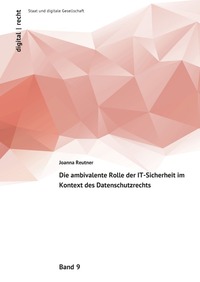Die ambivalente Rolle der IT-Sicherheit im Kontext des Datenschutzrechts