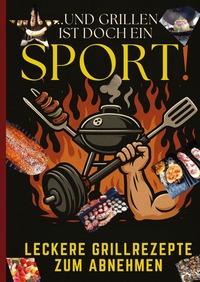 Und Grillen ist doch ein Sport!