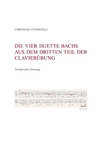 DIE VIER DUETTE BACHS AUS DEM DRITTEN TEIL DER CLAVIERÜBUNG. Versuch einer Deutung.