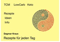 TCM - LowCarb - Keto Rezepte für jeden Tag