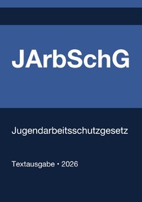JArbSchG - Jugendarbeitsschutzgesetz (Deutschland) 2026