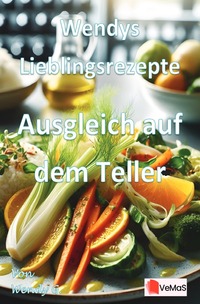 Wendys Lieblingsrezepte - Ausgleich auf dem Teller