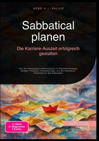 Sabbatical planen: Die Karriere-Auszeit erfolgreich gestalten