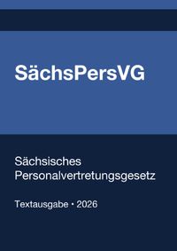 SächsPersVG - Sächsisches Personalvertretungsgesetz 2026