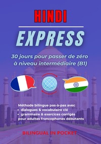 Hindi Express: 30 Jours Pour Passer De Zéro À Niveau Intermédiaire (B1)