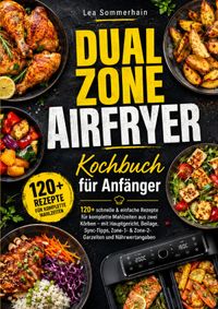 Dual Zone Airfryer Kochbuch für Anfänger