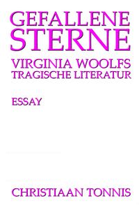 Gesamtausgabe / Gefallene Sterne - Virginia Woolfs tragische Literatur