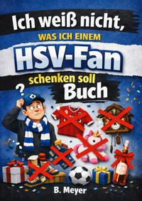 Ich weiß nicht, was ich einem HSV Fan schenken soll