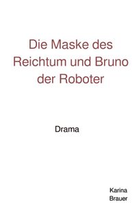 Die Maske des Reichtum und Bruno der Roboter