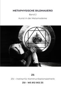 METAPHYSISCHE BILDHAUEREI Band 2 - ZSI - WS 812 002 ZS