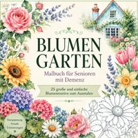 Blumengarten – Malbuch für Senioren mit Demenz