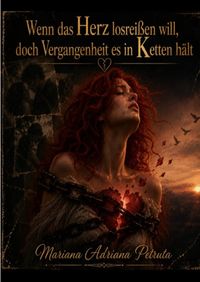 Wenn das Herz losreißen will, doch Vergangenheit es in Ketten hält