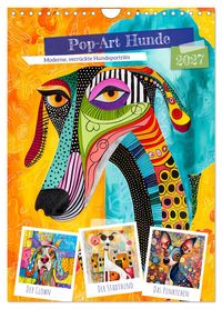 Pop-Art Hunde - Moderne, verrückte Hundeporträts (Wandkalender 2027 DIN A4 hoch), CALVENDO Monatskalender