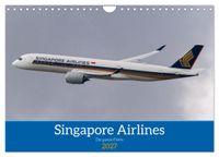 Singapore Airlines - Die ganze Flotte (Wandkalender 2027 DIN A4 quer), CALVENDO Monatskalender