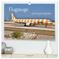 Flugzeuge auf Europas Flughäfen (hochwertiger Premium Wandkalender 2027 DIN A2 quer), Kunstdruck in Hochglanz