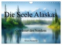 Die Seele Alaskas - Gewässer des Nordens (Wandkalender 2027 DIN A4 quer), CALVENDO Monatskalender