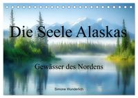 Die Seele Alaskas - Gewässer des Nordens (Tischkalender 2027 DIN A5 quer), CALVENDO Monatskalender