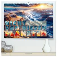 Nicht von diesem Planeten (hochwertiger Premium Wandkalender 2027 DIN A2 quer), Kunstdruck in Hochglanz