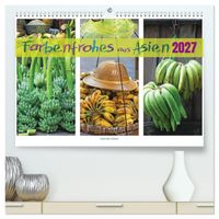 Farbenfrohes aus Asien (hochwertiger Premium Wandkalender 2027 DIN A2 quer), Kunstdruck in Hochglanz
