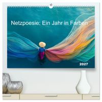 Netzpoesie: Ein Jahr in Farben (hochwertiger Premium Wandkalender 2027 DIN A2 quer), Kunstdruck in Hochglanz