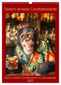Tierisch leckere Cocktailrezepte (Wandkalender 2027 DIN A3 hoch), CALVENDO Monatskalender