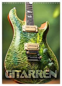 Traumhafte Gitarren (Wandkalender 2027 DIN A3 hoch), CALVENDO Monatskalender