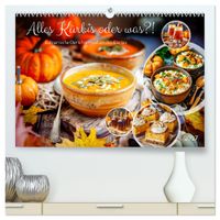 Alles Kürbis oder was?! - Kulinarische Ideen rund um den Kürbis (hochwertiger Premium Wandkalender 2027 DIN A2 quer), Kunstdruck in Hochglanz