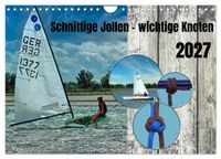 Schnittige Jollen - wichtige Knoten (Wandkalender 2027 DIN A4 quer), CALVENDO Monatskalender