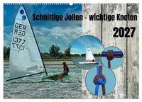 Schnittige Jollen - wichtige Knoten (Wandkalender 2027 DIN A2 quer), CALVENDO Monatskalender