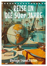 Reise in die 50er Jahre. Vintage Travel Poster. (Tischkalender 2027 DIN A5 hoch), CALVENDO Monatskalender
