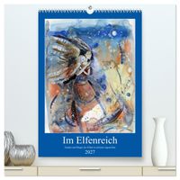 Im Elfenreich- Zauber und Magie der Elfen in schönen Aquarellen (hochwertiger Premium Wandkalender 2027 DIN A2 hoch), Kunstdruck in Hochglanz