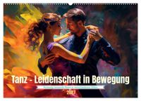 Tanz Leidenschaft in Bewegung (Wandkalender 2027 DIN A2 quer), CALVENDO Monatskalender
