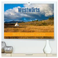 Westwärts - Über die Rocky Mountains zum Pazifik (hochwertiger Premium Wandkalender 2027 DIN A2 quer), Kunstdruck in Hochglanz