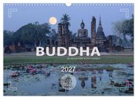 BUDDHA - Im Reich der Achtsamkeit (Wandkalender 2027 DIN A3 quer), CALVENDO Monatskalender
