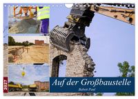 Auf der Großbaustelle (Wandkalender 2027 DIN A4 quer), CALVENDO Monatskalender