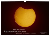 Astrofotografie - Wunder des Universums (Wandkalender 2027 DIN A3 quer), CALVENDO Monatskalender