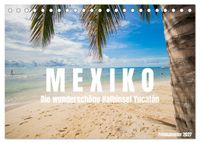 Mexiko - Die wunderschöne Halbinsel Yucatán Fotokalender 2027 (Tischkalender 2027 DIN A5 quer), CALVENDO Monatskalender