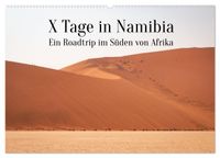 X Tage in Namibia – Ein Roadtrip im Süden von Afrika (Wandkalender 2027 DIN A2 quer), CALVENDO Monatskalender