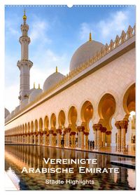 Vereinigte Arabische Emirate - Städte Highlights (Wandkalender 2027 DIN A2 hoch), CALVENDO Monatskalender