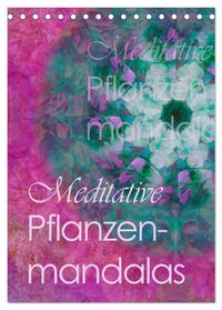 Meditative Pflanzenmandalas (Tischkalender 2027 DIN A5 hoch), CALVENDO Monatskalender