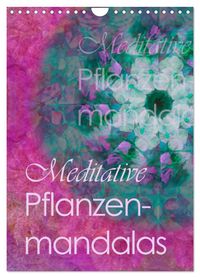 Meditative Pflanzenmandalas (Wandkalender 2027 DIN A4 hoch), CALVENDO Monatskalender