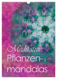 Meditative Pflanzenmandalas (Wandkalender 2027 DIN A3 hoch), CALVENDO Monatskalender